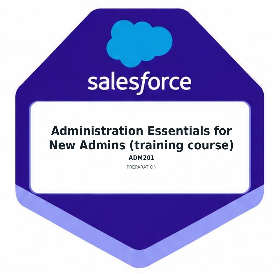 Administration Essentials for New Admins (training course) (ADM201) preparation badge