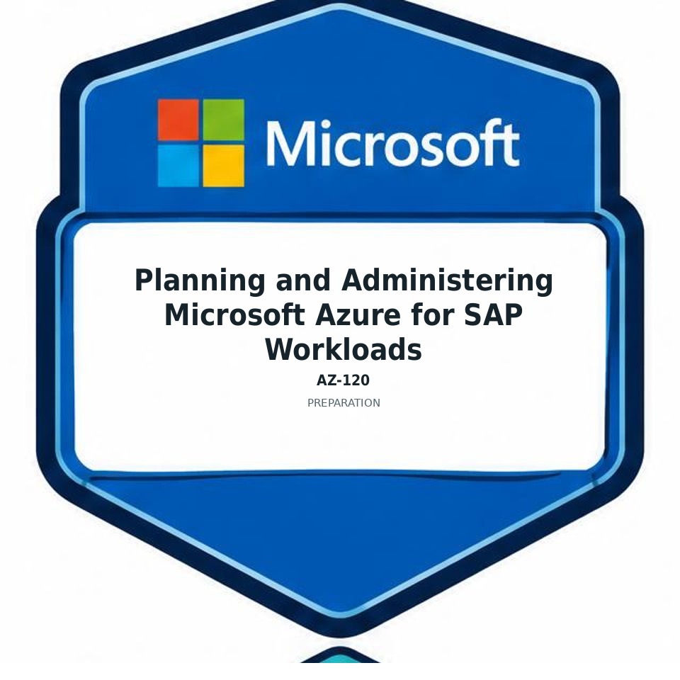 Planning and Administering Microsoft Azure for SAP Workloads (AZ-120) preparation badge