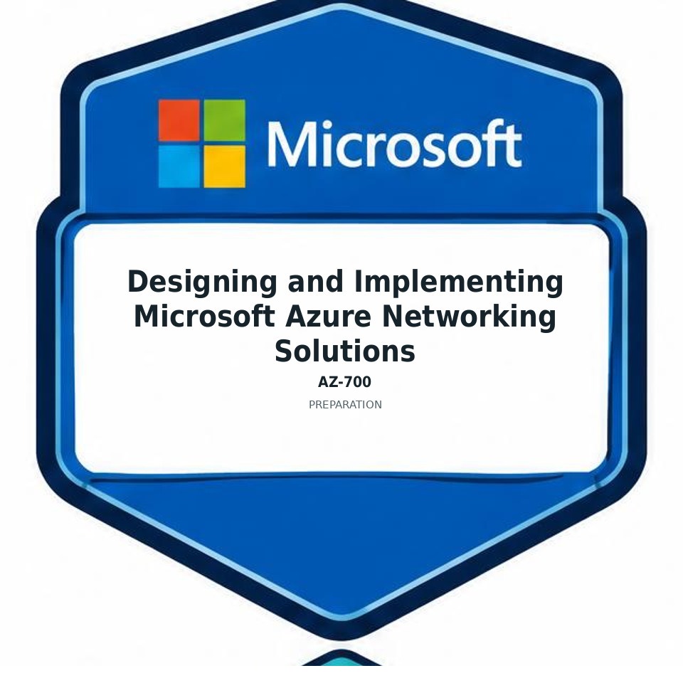 Designing and Implementing Microsoft Azure Networking Solutions (AZ-700) preparation badge