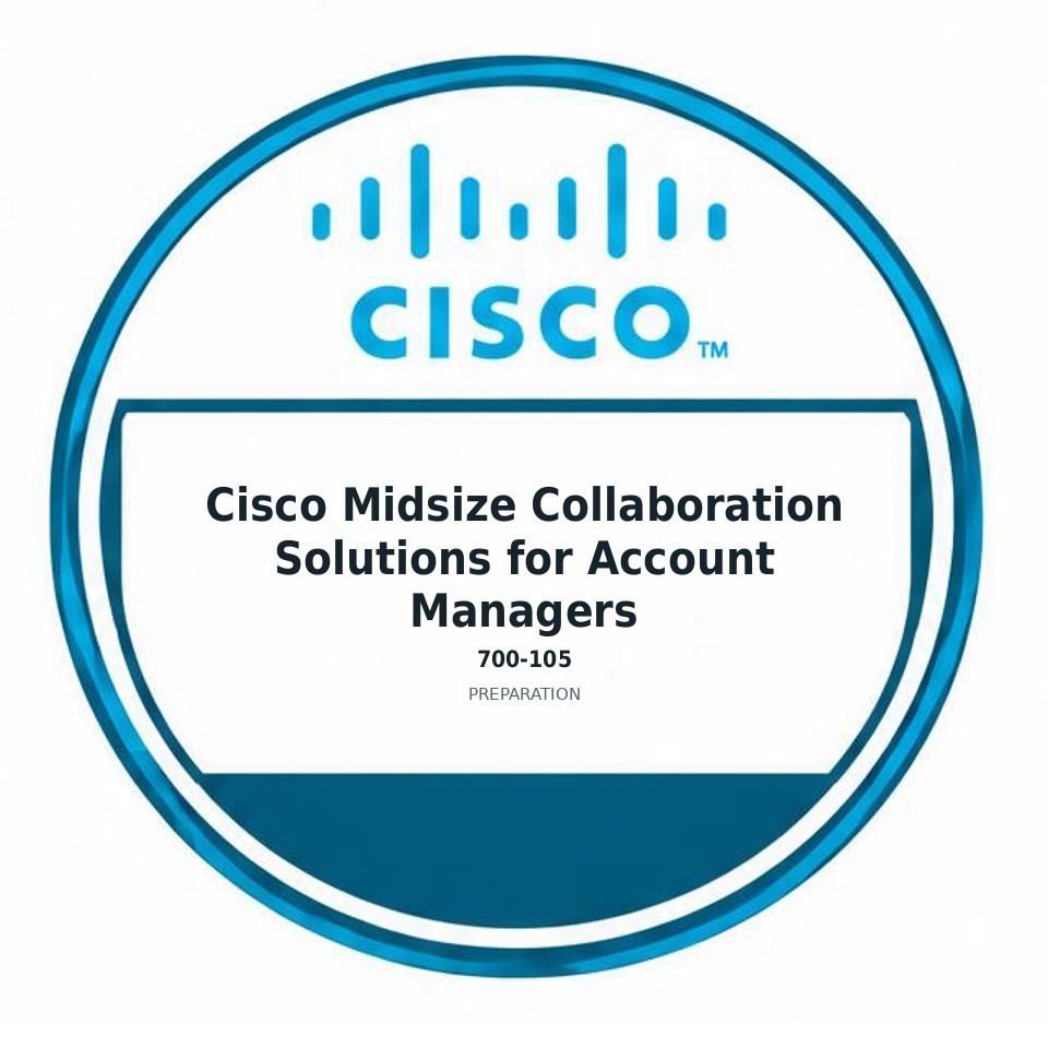 Cisco Midsize Collaboration Solutions for Account Managers (700-105) preparation badge