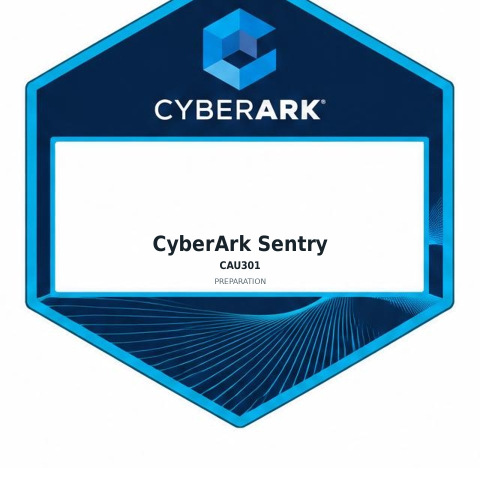 CyberArk Sentry (CAU301) preparation badge