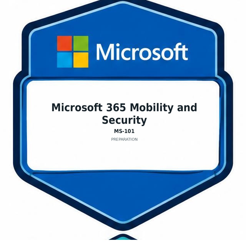 Microsoft 365 Mobility and Security (MS-101) preparation badge