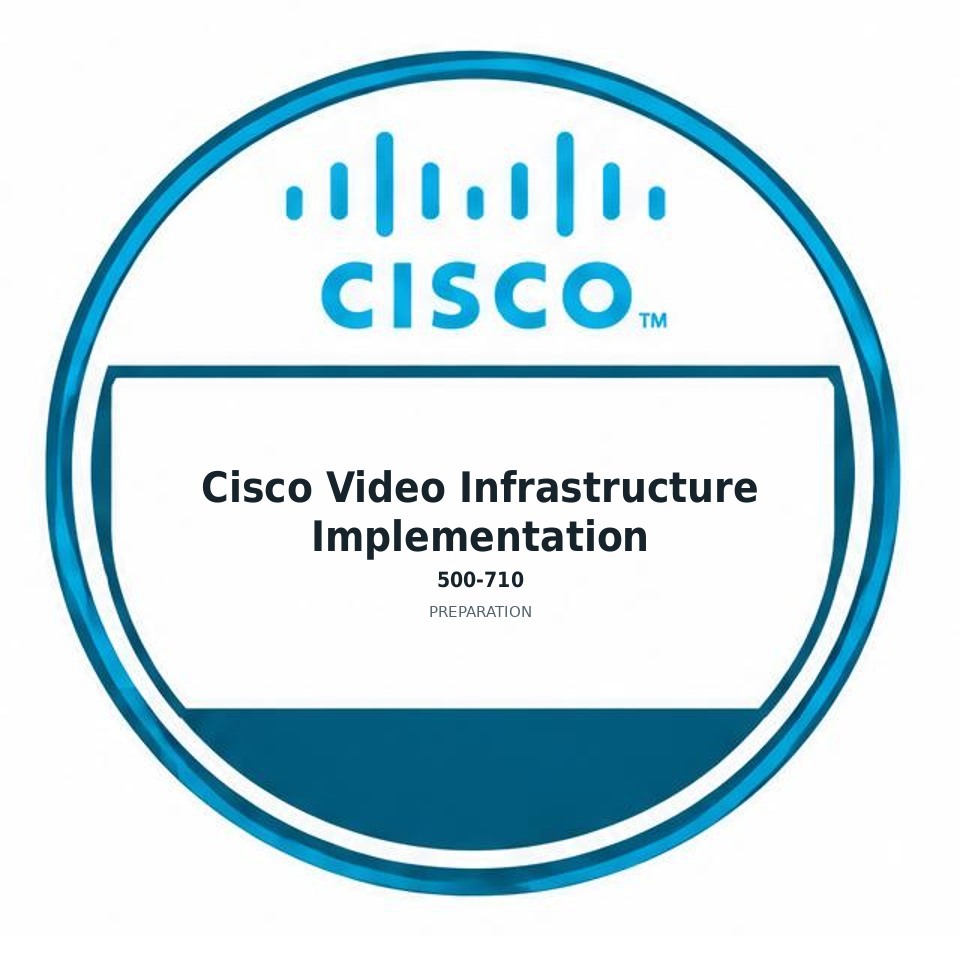 Cisco Video Infrastructure Implementation (500-710) preparation badge