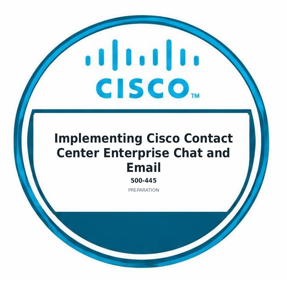 Implementing Cisco Contact Center Enterprise Chat and Email (500-445) preparation badge