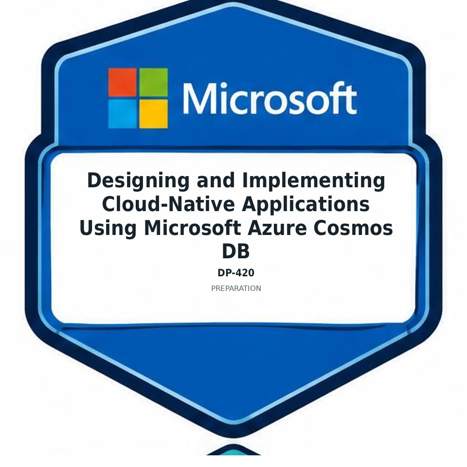 Designing and Implementing Cloud-Native Applications Using Microsoft Azure Cosmos DB (DP-420) preparation badge