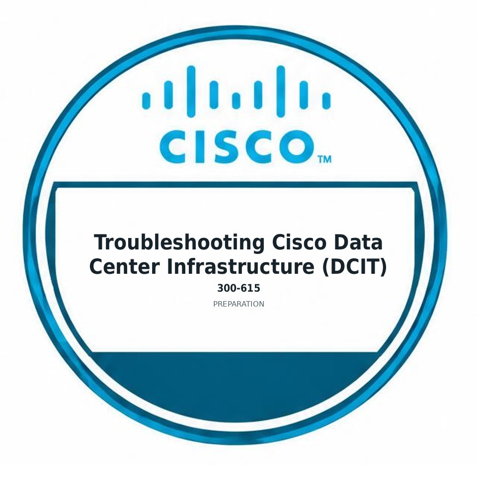 Troubleshooting Cisco Data Center Infrastructure (DCIT) (300-615) preparation badge