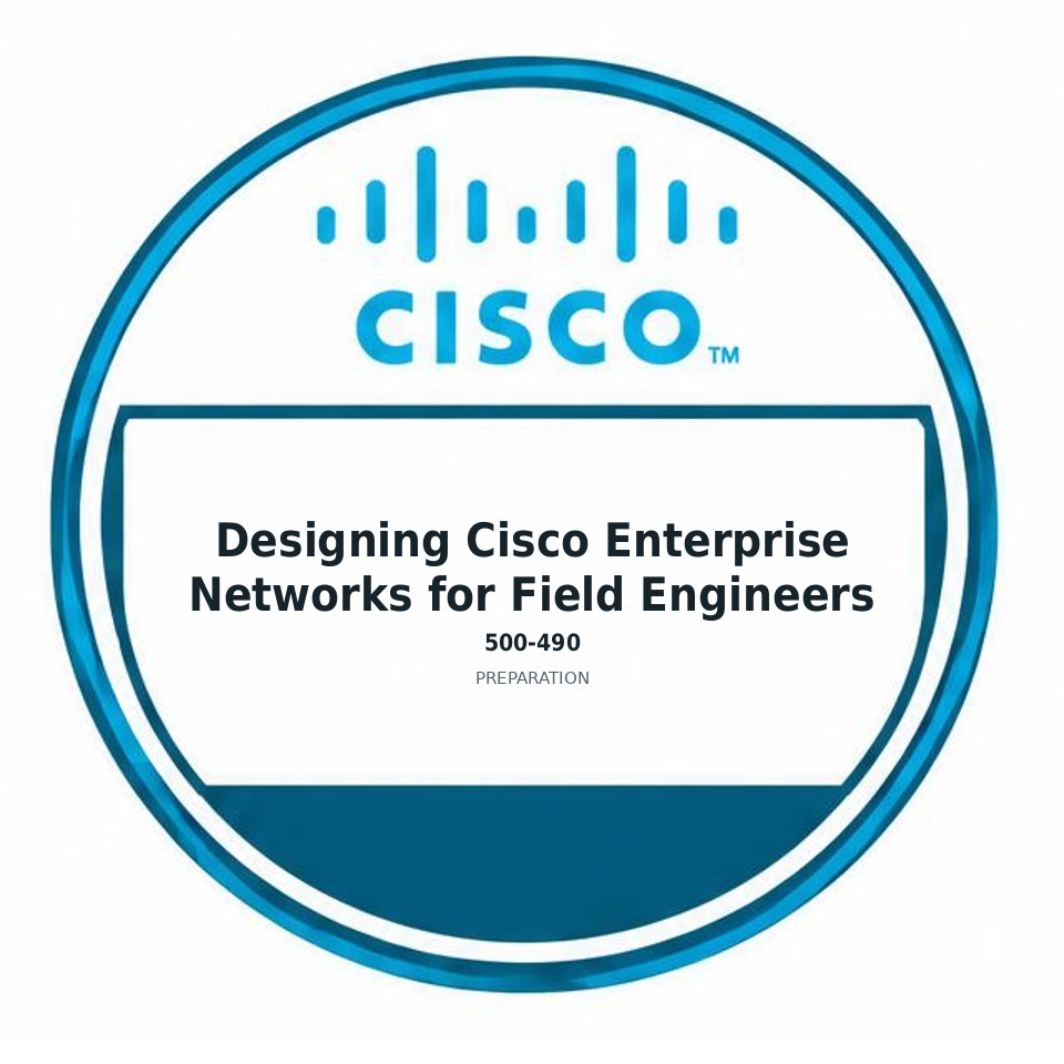 Designing Cisco Enterprise Networks for Field Engineers (500-490) preparation badge