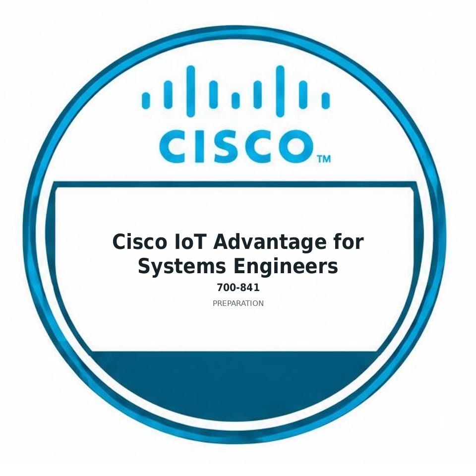 Cisco IoT Advantage for Systems Engineers (700-841) preparation badge