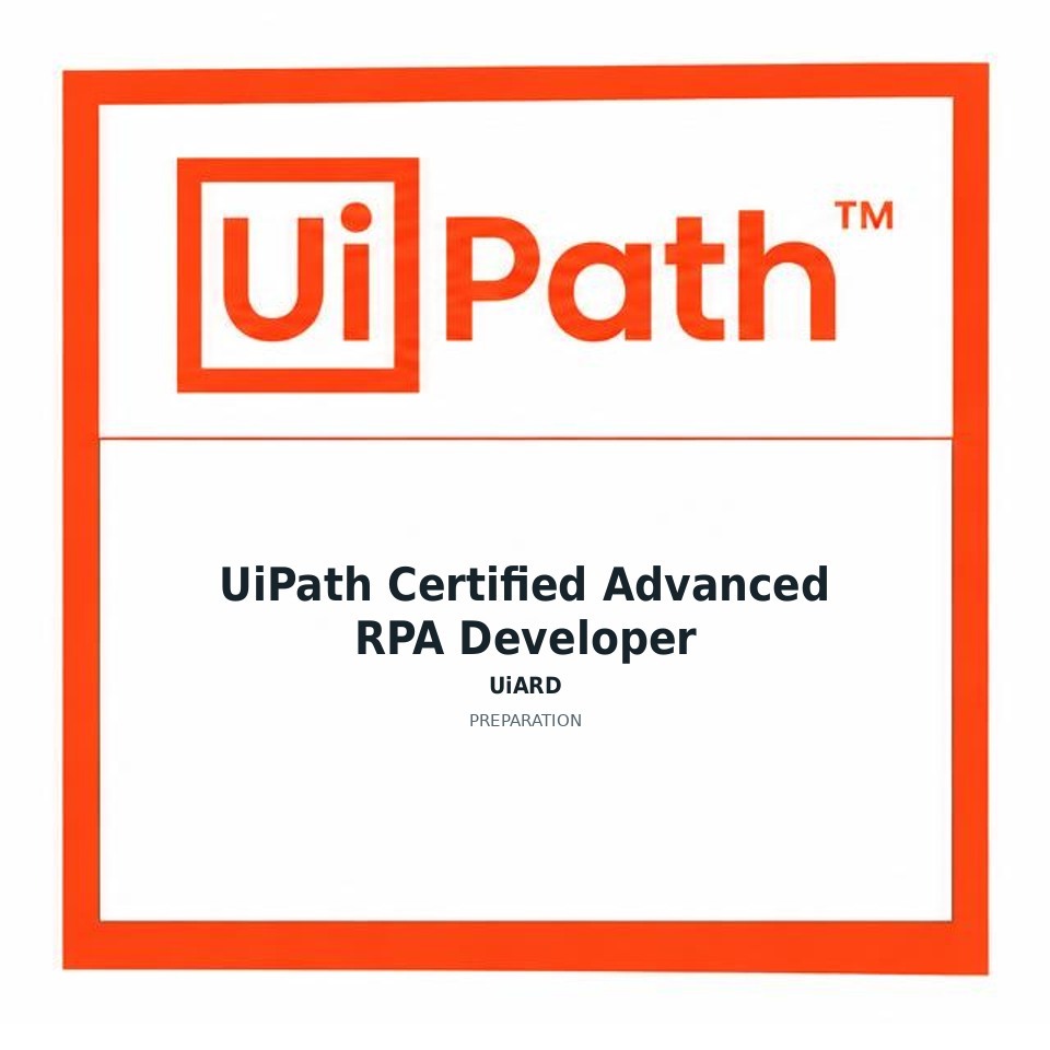 UiPath Certified Advanced RPA Developer (UiARD) preparation badge