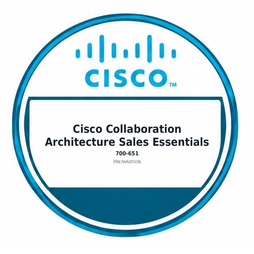 Cisco Collaboration Architecture Sales Essentials (700-651) preparation badge