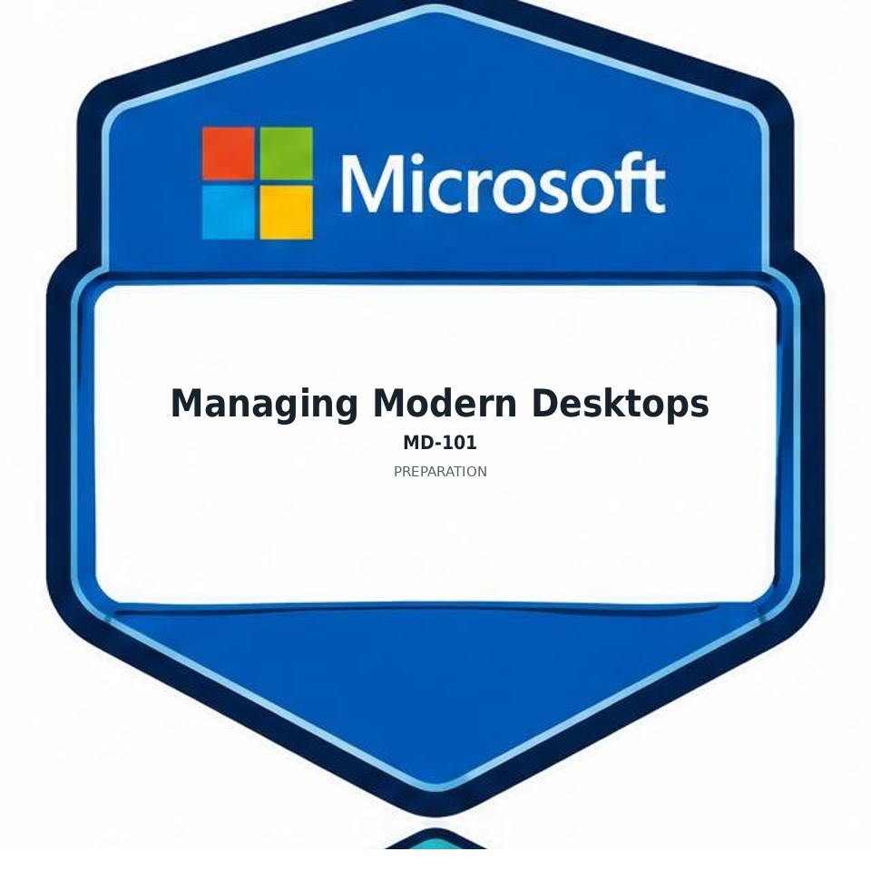 Managing Modern Desktops (MD-101) preparation badge