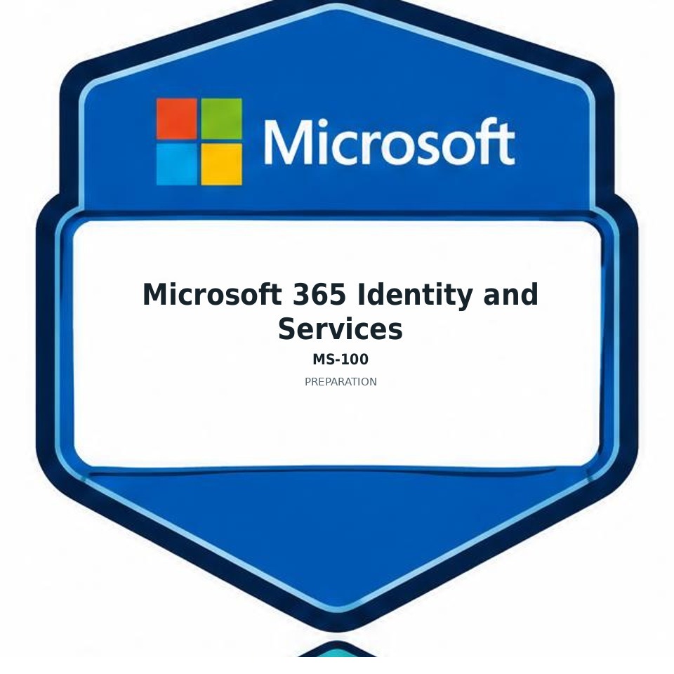 Microsoft 365 Identity and Services (MS-100) preparation badge