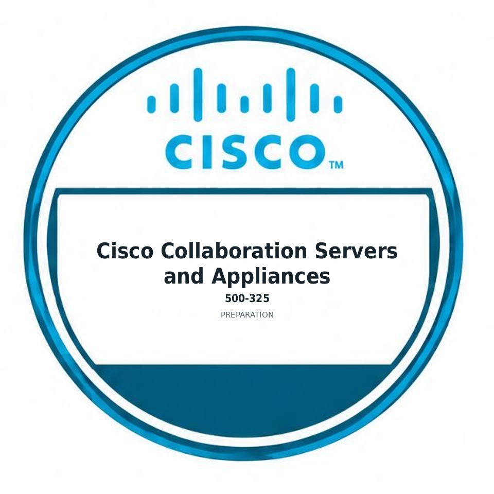 Cisco Collaboration Servers and Appliances (500-325) preparation badge