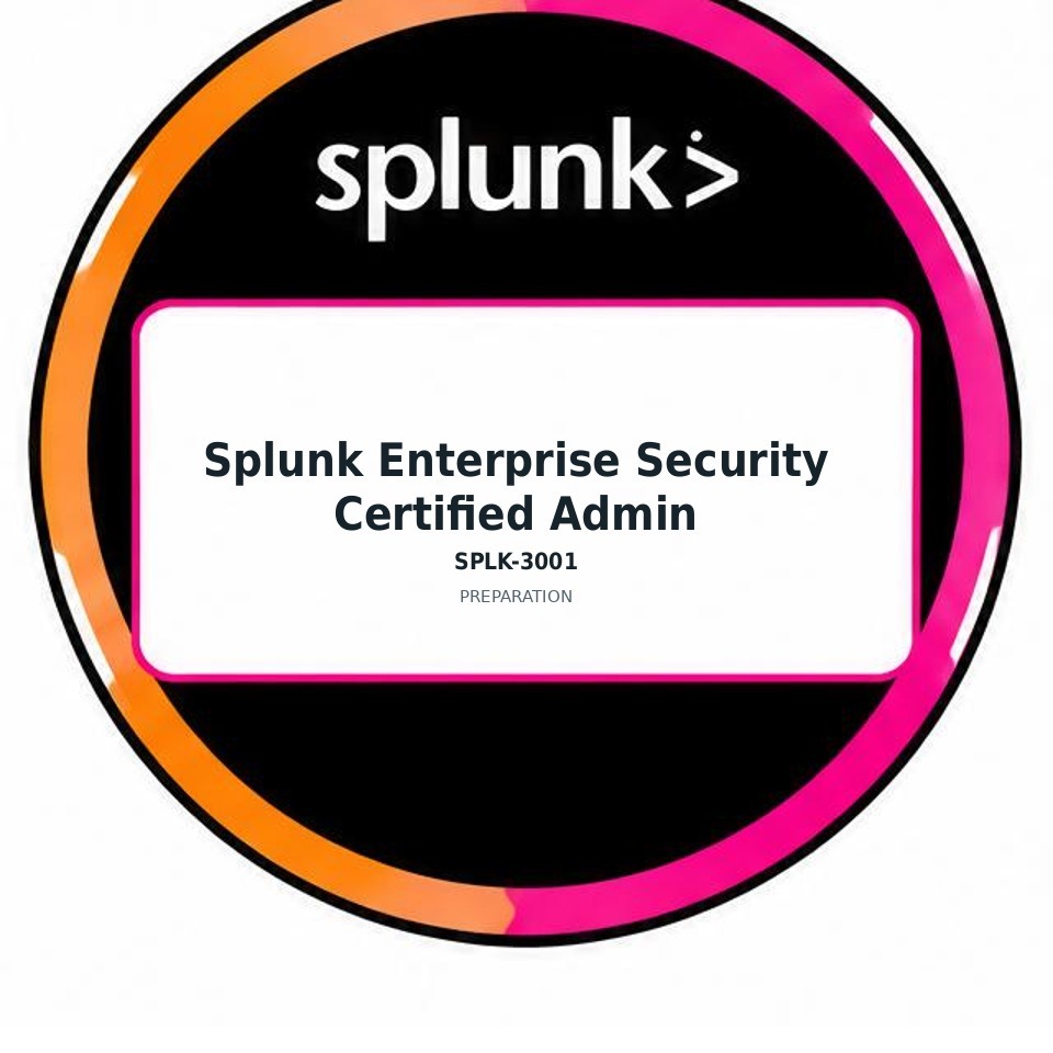 Splunk Enterprise Security Certified Admin (SPLK-3001) preparation badge