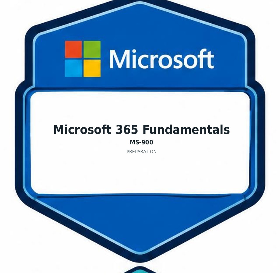 Microsoft 365 Fundamentals (MS-900) preparation badge