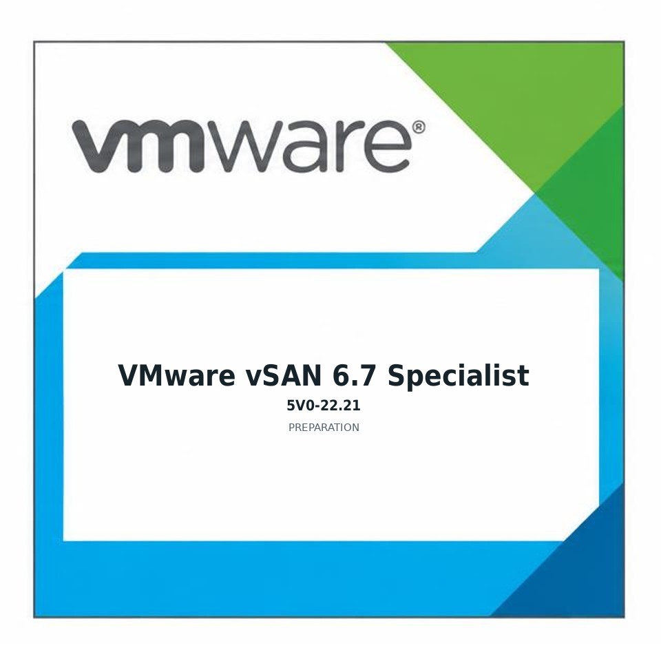 VMware vSAN 6.7 Specialist (5V0-22.21) preparation badge