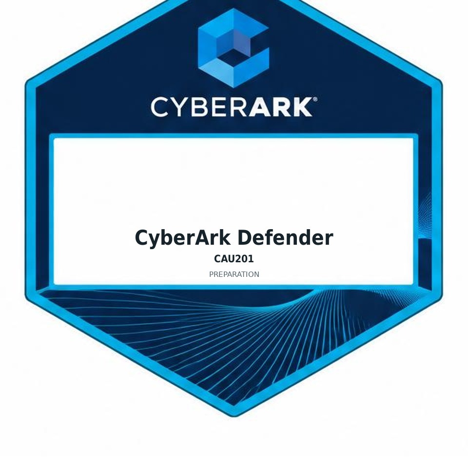 CyberArk Defender (CAU201) preparation badge
