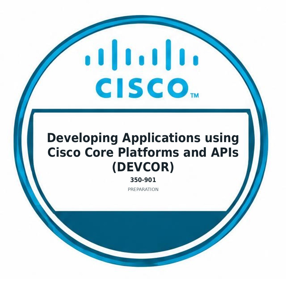 Developing Applications using Cisco Core Platforms and APIs (DEVCOR) (350-901) preparation badge