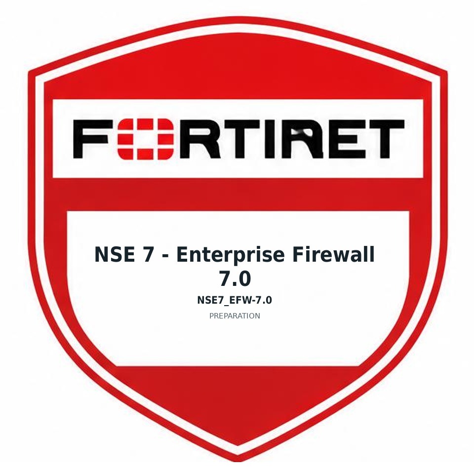 NSE 7 - Enterprise Firewall 7.0 (NSE7_EFW-7.0) preparation badge
