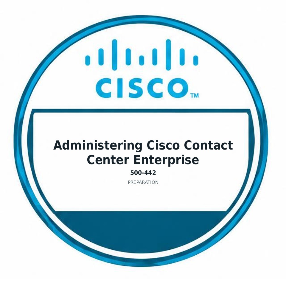 Administering Cisco Contact Center Enterprise (500-442) preparation badge