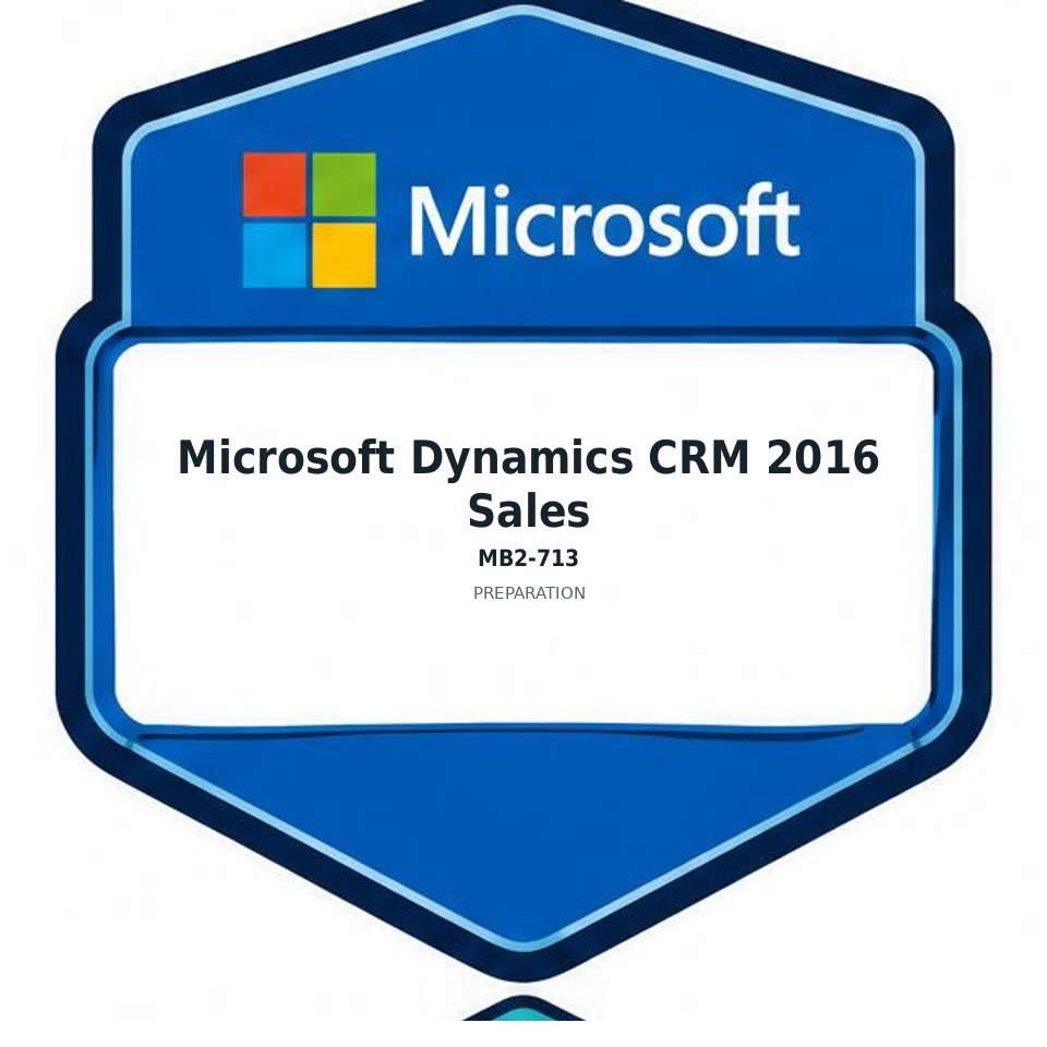 Microsoft Dynamics CRM 2016 Sales (MB2-713) preparation badge