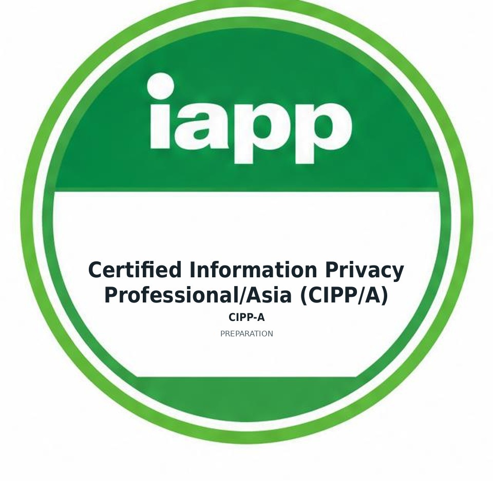 Certified Information Privacy Professional/Asia (CIPP/A) (CIPP-A) preparation badge