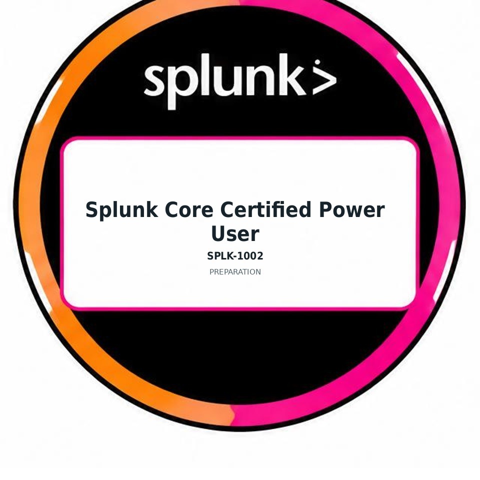Splunk Core Certified Power User (SPLK-1002) preparation badge