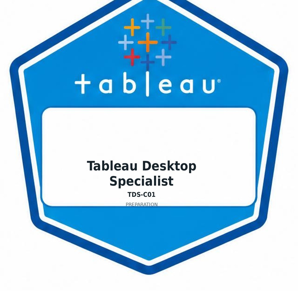 Tableau Desktop Specialist (TDS-C01) preparation badge
