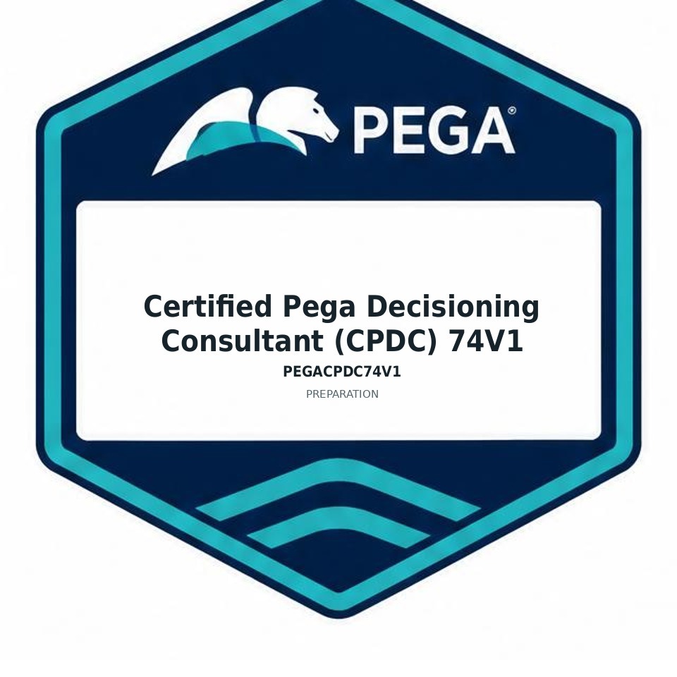 Certified Pega Decisioning Consultant (CPDC) 74V1 (PEGACPDC74V1) preparation badge