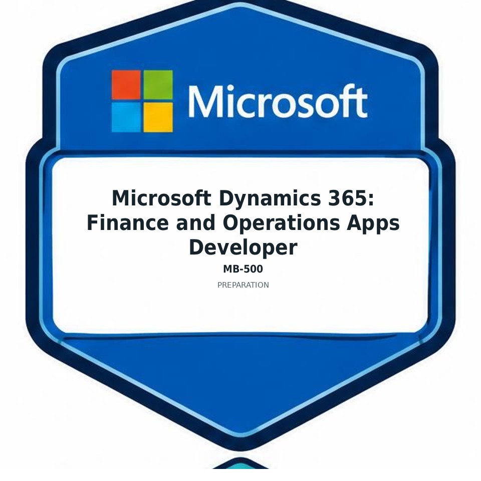 Microsoft Dynamics 365: Finance and Operations Apps Developer (MB-500) preparation badge