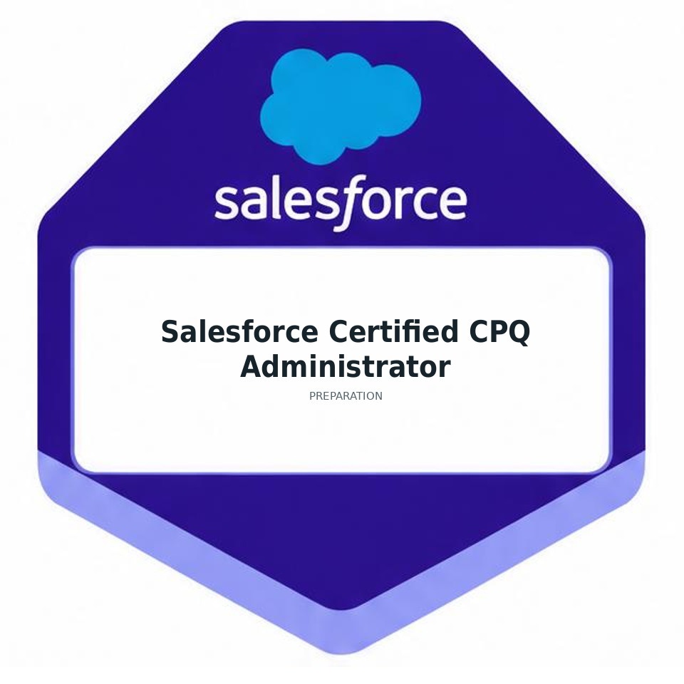 Salesforce Certified CPQ Administrator preparation badge